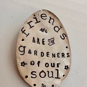 Garden Marker, FRIENDS are the GARDENERS of our SOUL, Stamped Spoon, Gift for girlfriend, Stick in plants herbs or flowers image 6