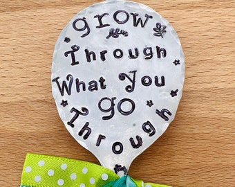 Garden Marker,Go THROUGH what you GO Through, Stamped Large Spoon, Gift for girlfriend, Stick in plants herbs or flowers, Friendship gift 6"