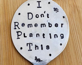 Garden Marker, Plant label spoon, hand stamped funny I Don't Remember Planting This, fun gift for Gardener, just stick in plant flower herb