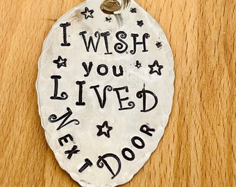 Friendship Girlfriend, I wish You Lived Next Door, Keychain made from silver plate recycled spoon with hand stamped words letters Bestie