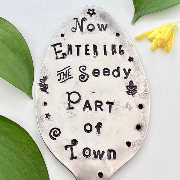 Garden Marker, Funny plant label tag, Now Entering the Seedy Part of Town, Stamped Spoon fun gift stuck in pot or herbs or plant