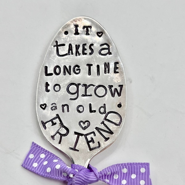 Garden Marker, It Takes A Long Time to Grow an OLD FRIEND, Stamped Small tea Spoon, Gift for girlfriend, Stick in plants herbs or flowers