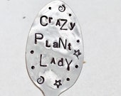 Garden Marker. CRAZY PLANT LADY or Man, Funny hand stamped Spoon Garden Art