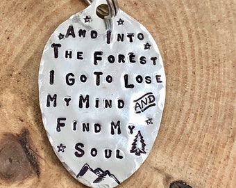 Keychain, And Into the Forest I go To Lose My Mind and Find My Soul, John Muir Stamped Spoon