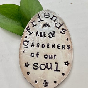 Garden Marker, FRIENDS are the GARDENERS of our SOUL, Stamped Spoon, Gift for girlfriend, Stick in plants herbs or flowers image 1