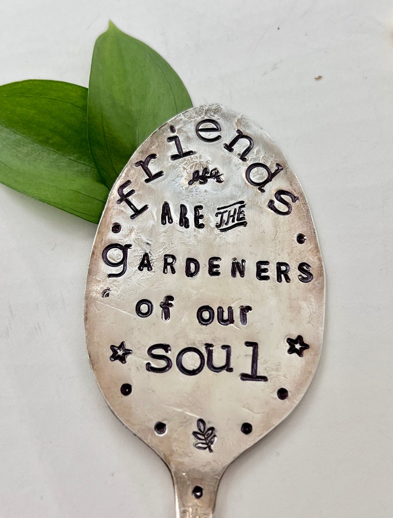 Garden Marker, FRIENDS are the GARDENERS of our SOUL, Stamped Spoon, Gift for girlfriend, Stick in plants herbs or flowers image 1