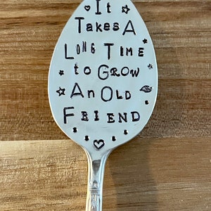 Garden Marker, It Takes A Long Time to Grow an OLD FRIEND, Stamped Large Spoon, Gift for girlfriend, Stick in plants herbs or flowers image 4