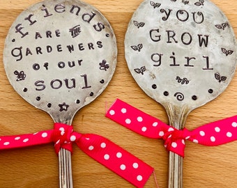 Garden Marker, Friends are the Gardeners of our Soul and  You Grow Girl, set of 2 girlfriend longtime gift, for plants, Stick in Plant gift