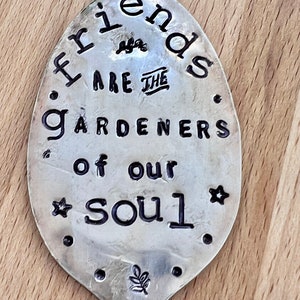 Garden Marker, FRIENDS are the GARDENERS of our SOUL, Stamped Spoon, Gift for girlfriend, Stick in plants herbs or flowers image 5