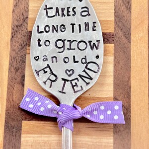 Garden Marker, It Takes A Long Time to Grow an OLD FRIEND, Stamped Small tea Spoon, Gift for girlfriend, Stick in plants herbs or flowers image 7