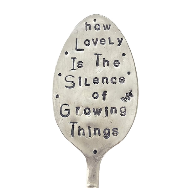 GARDEN MARKER, How Lovely is the Silence Of Growing Things, stamped spoon