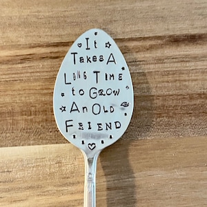 Garden Marker, It Takes A Long Time to Grow an OLD FRIEND, Stamped Large Spoon, Gift for girlfriend, Stick in plants herbs or flowers image 7