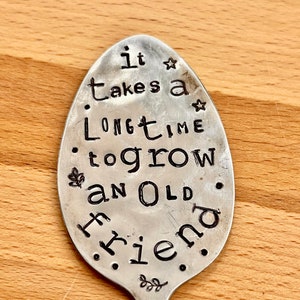 Garden Marker, It Takes A Long Time to Grow an OLD FRIEND, Stamped Large Spoon, Gift for girlfriend, Stick in plants herbs or flowers image 2