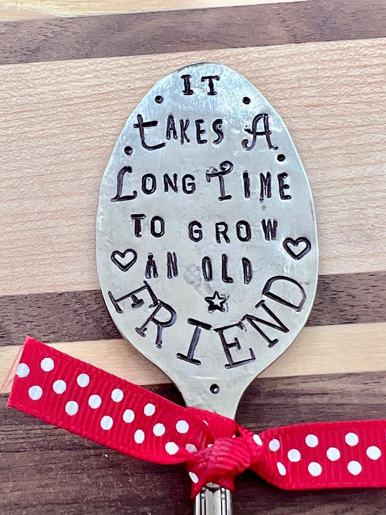 Garden Marker, It Takes A Long Time to Grow an OLD FRIEND, Stamped Small tea Spoon, Gift for girlfriend, Stick in plants herbs or flowers image 9