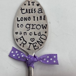 Garden Marker, It Takes A Long Time to Grow an OLD FRIEND, Stamped Small tea Spoon, Gift for girlfriend, Stick in plants herbs or flowers image 5