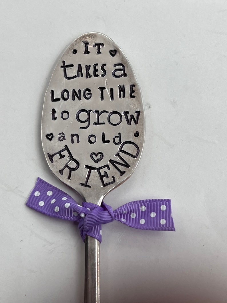 Garden Marker, It Takes A Long Time to Grow an OLD FRIEND, Stamped Small tea Spoon, Gift for girlfriend, Stick in plants herbs or flowers image 5