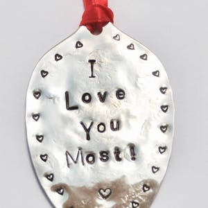 Spoon Ornament, I LOVE YOU MOST, Large Hand Stamped Ornament, Hearts around border, Recycled Silver Plate Spoon 3.5&quot;, Red Ribbon