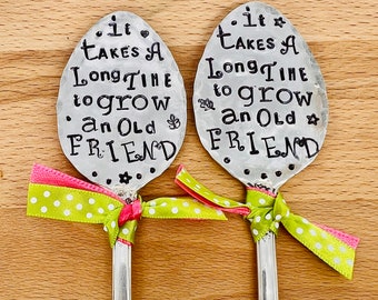 Garden Marker, It Takes A Long Time to Grow an OLD FRIEND, Stamped Large Spoons Set of 2, Gift for girlfriend, Stick in plants herbs flowers