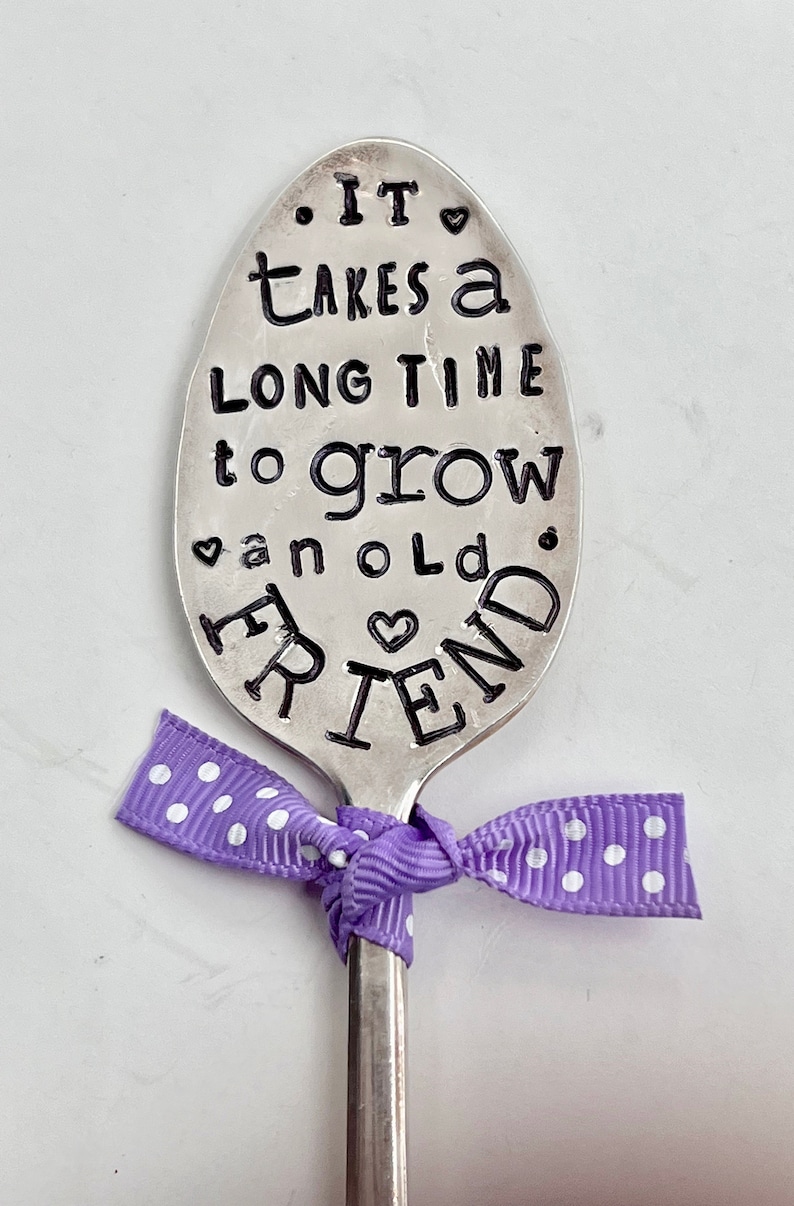 Garden Marker, It Takes A Long Time to Grow an OLD FRIEND, Stamped Small tea Spoon, Gift for girlfriend, Stick in plants herbs or flowers image 4