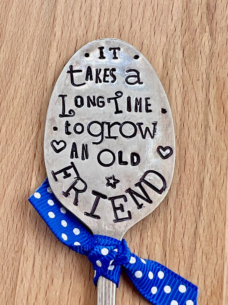 Garden Marker, It Takes A Long Time to Grow an OLD FRIEND, Stamped Small tea Spoon, Gift for girlfriend, Stick in plants herbs or flowers image 2