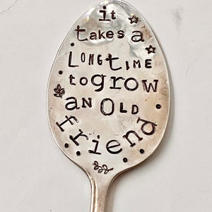 Garden Marker, It Takes A Long Time to Grow an OLD FRIEND, Stamped Large Spoon, Gift for girlfriend, Stick in plants herbs or flowers image 3