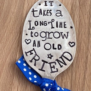 Garden Marker, It Takes A Long Time to Grow an OLD FRIEND, Stamped Small tea Spoon, Gift for girlfriend, Stick in plants herbs or flowers image 6