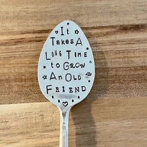 Garden Marker, It Takes A Long Time to Grow an OLD FRIEND, Stamped Large Spoon, Gift for girlfriend, Stick in plants herbs or flowers image 3