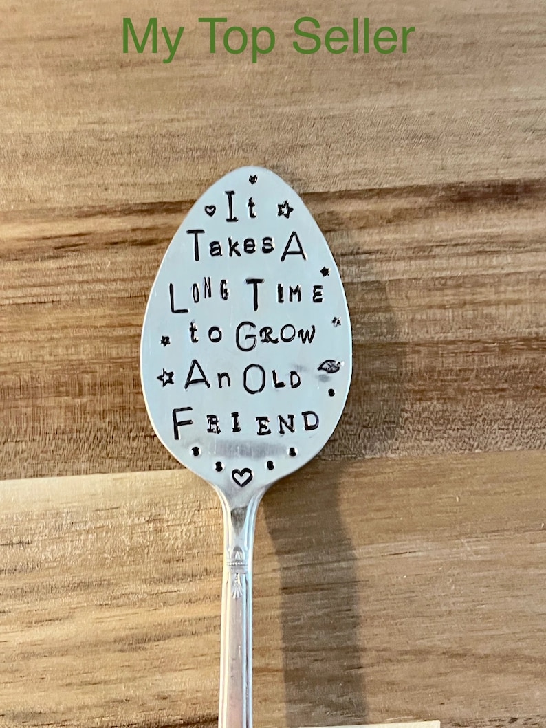 Garden Marker, It Takes A Long Time to Grow an OLD FRIEND, Stamped Large Spoon, Gift for girlfriend, Stick in plants herbs or flowers image 3