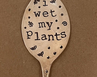 Stamped Silver Plate Garden Marker: I WET My PLANTS - Funny Plant Humor