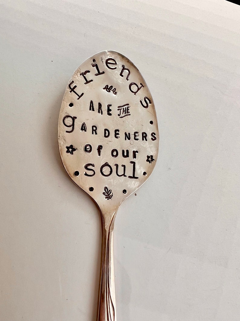 Garden Marker, FRIENDS are the GARDENERS of our SOUL, Stamped Spoon, Gift for girlfriend, Stick in plants herbs or flowers image 8