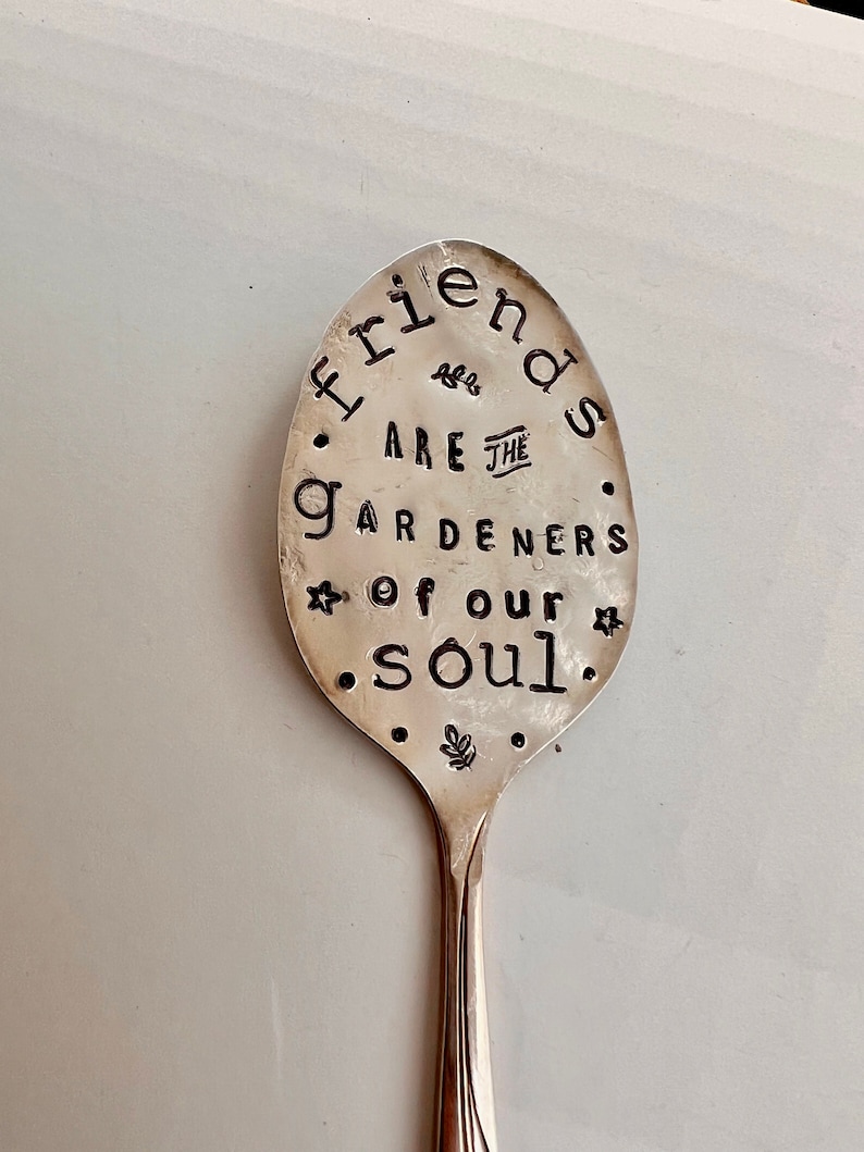 Garden Marker, FRIENDS are the GARDENERS of our SOUL, Stamped Spoon, Gift for girlfriend, Stick in plants herbs or flowers image 6