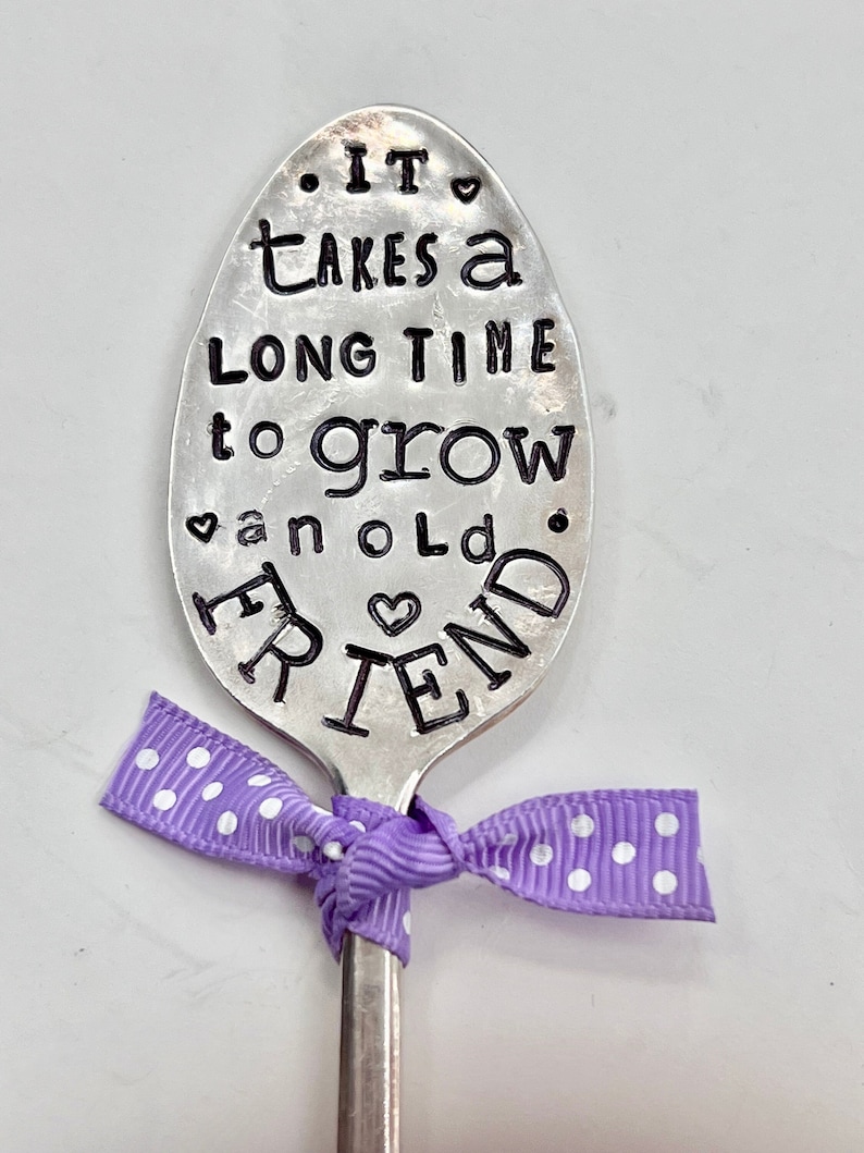 Garden Marker, It Takes A Long Time to Grow an OLD FRIEND, Stamped Small tea Spoon, Gift for girlfriend, Stick in plants herbs or flowers image 1