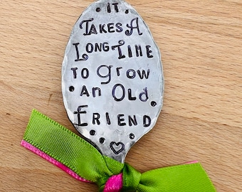 Stamped Spoon Garden Marker: 'It Takes a Long Time to Grow an Old Friend'