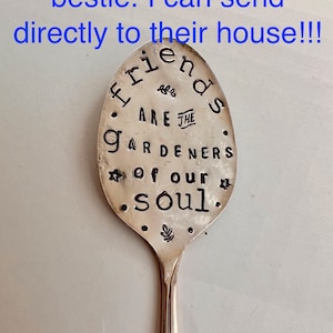 Garden Marker, FRIENDS are the GARDENERS of our SOUL, Stamped Spoon, Gift for girlfriend, Stick in plants herbs or flowers image 3