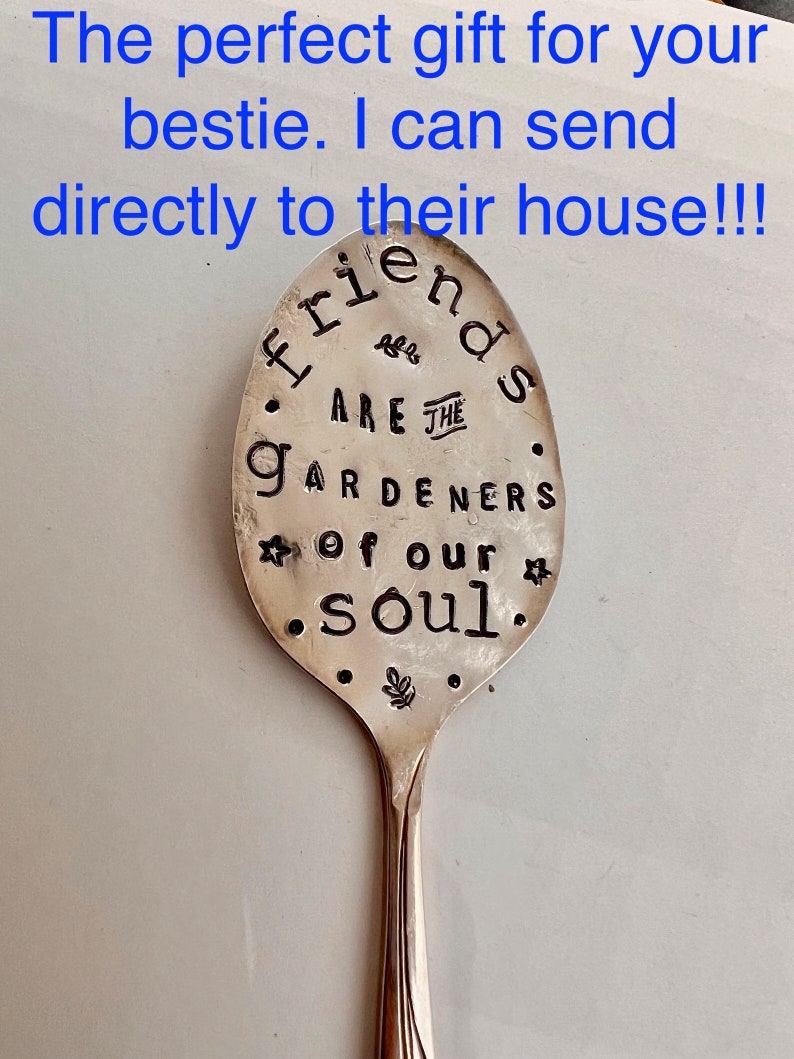 Garden Marker, FRIENDS are the GARDENERS of our SOUL, Stamped Spoon, Gift for girlfriend, Stick in plants herbs or flowers image 3