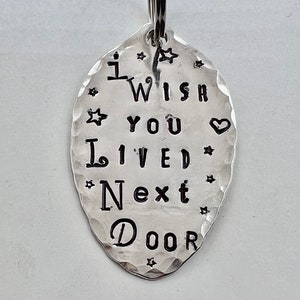 Hand Stamped Spoon Keychain: &#39;I Wish You Lived Next Door&#39; Bestie Gift