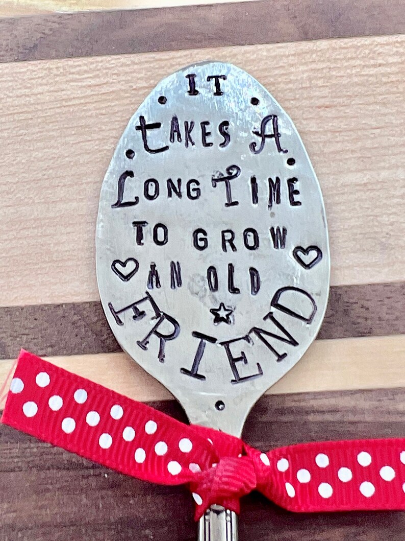 Garden Marker, It Takes A Long Time to Grow an OLD FRIEND, Stamped Small tea Spoon, Gift for girlfriend, Stick in plants herbs or flowers image 3