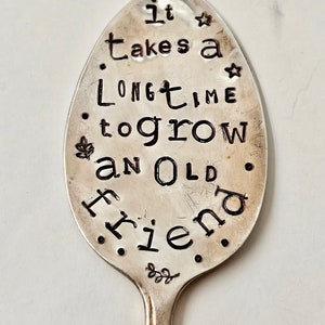 Garden Marker, It Takes A Long Time to Grow an OLD FRIEND, Stamped Large Spoon, Gift for girlfriend, Stick in plants herbs or flowers image 8