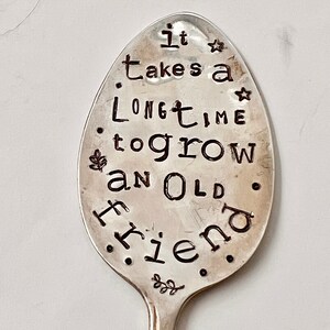 Garden Marker, It Takes A Long Time to Grow an OLD FRIEND, Stamped Large Spoon, Gift for girlfriend, Stick in plants herbs or flowers image 5