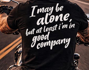 Alone but in Good Company... Retro Script T-Shirt, Back Print Graphic Tee