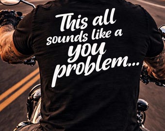 This all sounds like a you problem... T-Shirt | Retro Script Back Print