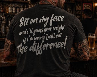 Sit on my face... Tasteless Humor T-Shirt | Retro Script Back Print, Front Emblem