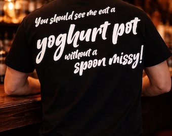 You should see me eat a Yoghurt pot! T-Shirt | Retro Script Back Print