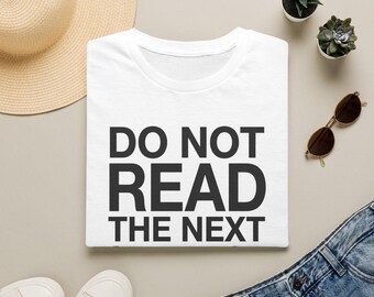 Do Not Read The Next Sentence T-Shirt | Funny Text Tee, funny birthday gift