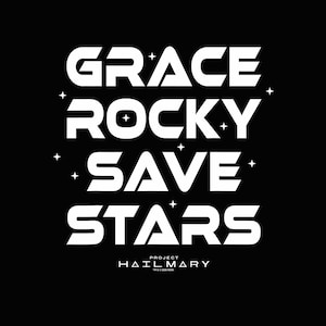 May include: Black background with the words "GRACE ROCKY SAVE STARS" in bold white letters. Small white star shapes are scattered around the words. The text "PROJECT HAIL MARY" is at the bottom.