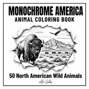 Może przedstawiać: Czarno-biała kolorowanka zatytułowana MONOCHROME AMERICA ANIMAL COLORING BOOK 50 North American Wild Animals autorstwa Aleca Gibbsa. Okładka przedstawia centralną ilustrację żubra, gór i orła z efektem podartego papieru.