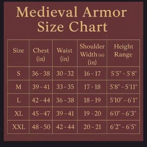 May include: A size chart for medieval armor, featuring chest, waist, shoulder width, and height measurements in inches. Sizes range from S to XXL, with corresponding measurements for each size. The chart is displayed on a dark brown background.