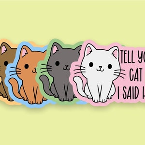 Cat Stickers Glossy Vinyl Paper Tell your cat I said hi image 1
