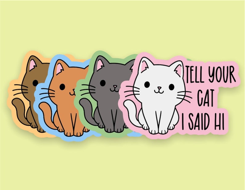 Cat Stickers Glossy Vinyl Paper Tell your cat I said hi image 1