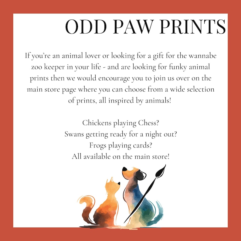 May include: A watercolour illustration shows an orange cat and a blue and brown dog. The image includes the text "ODD PAW PRINTS" and a list of animal-themed print options, such as "Chickens playing Chess?"